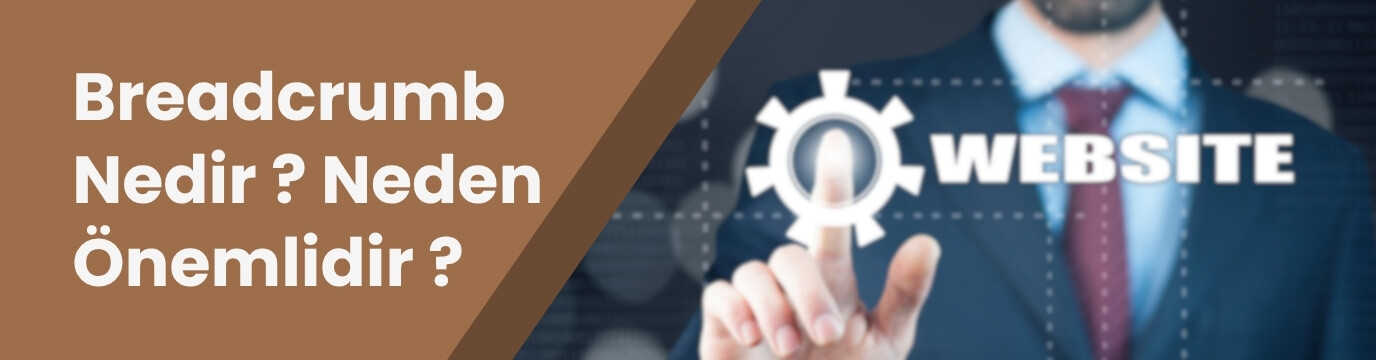 Breadcrumb Nedir ve Neden Önemlidir?