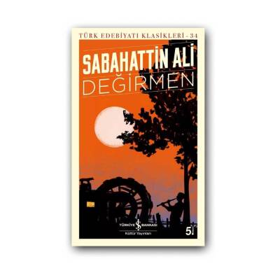 Değirmen, Sabahattin Ali, Edebiyat, Türk Edebiyatı Klasikleri, K.K. - Türkiye İş Bankası Kültür Yayınları