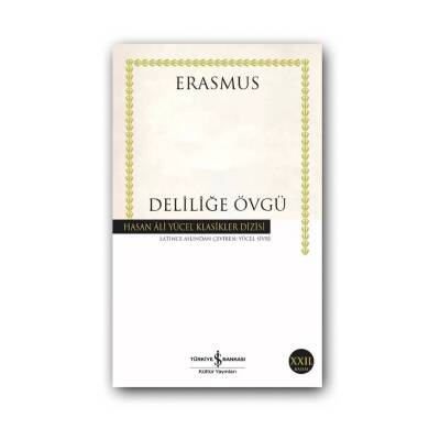 Deliliğe Övgü, Erasmus, Klasik Felsefe Eseri, Karton Kapak - Türkiye İş Bankası Kültür Yayınları