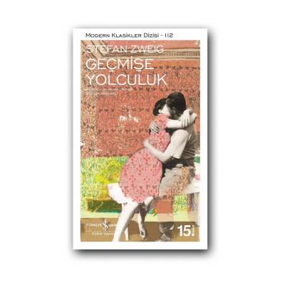 Geçmişe Yolculuk, Stefan Zweig, Modern Klasik Roman, Karton Kapak - Türkiye İş Bankası Kültür Yayınları