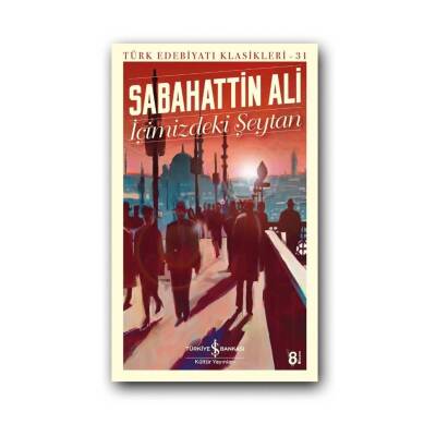 İçimizdeki Şeytan, Sabahattin Ali, Türk Edebiyatı Klasikleri, K.K. - Türkiye İş Bankası Kültür Yayınları